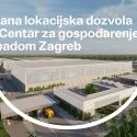 Izdana lokacijska dozvola za Centar za gospodarenje otpadom Zagreb na Resniku